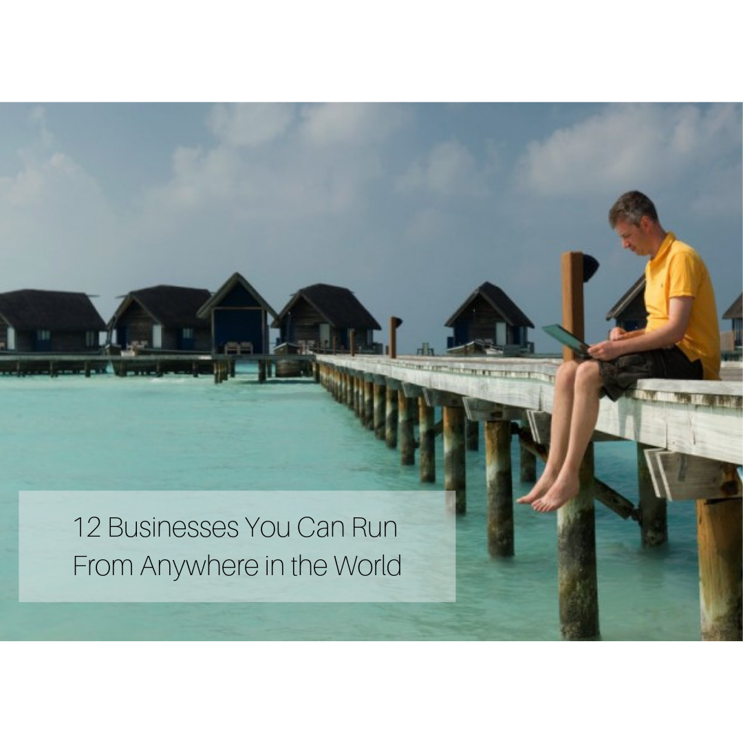 12+ Businesses You Can Run From Anywhere in the World - StartUp Mindset