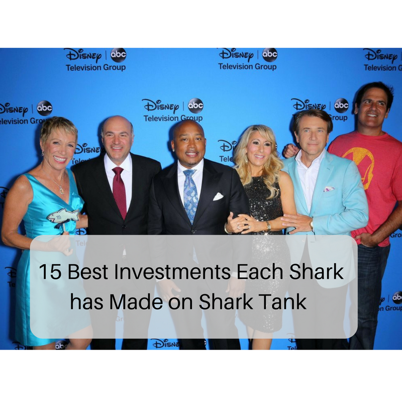 the 15 Best Investments Each Shark has Made on Shark Tank StartUp Mindset